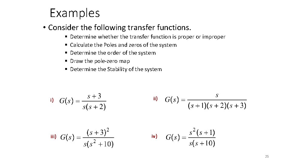 Examples • Consider the following transfer functions. § § § Determine whether the transfer