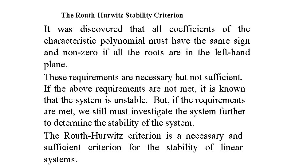 The Routh-Hurwitz Stability Criterion It was discovered that all coefficients of the characteristic polynomial