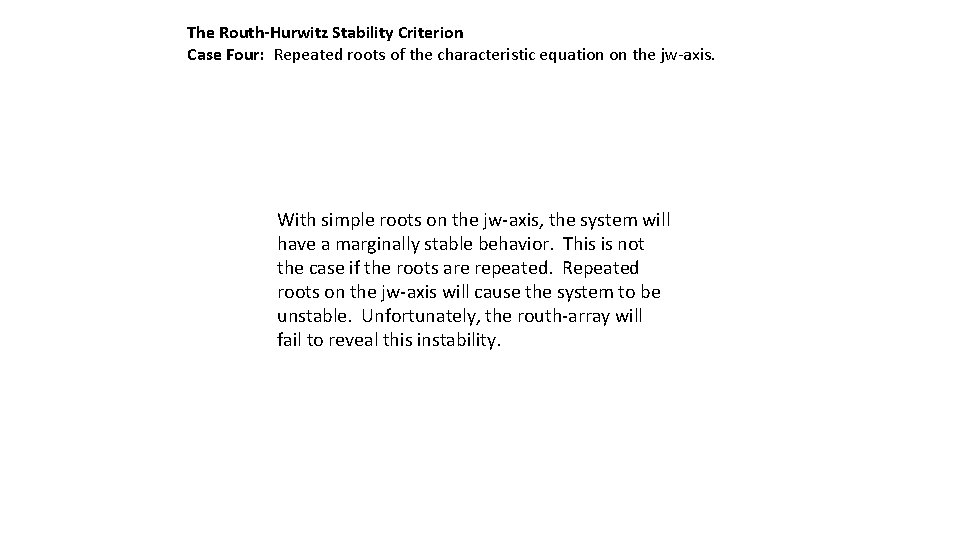 The Routh-Hurwitz Stability Criterion Case Four: Repeated roots of the characteristic equation on the