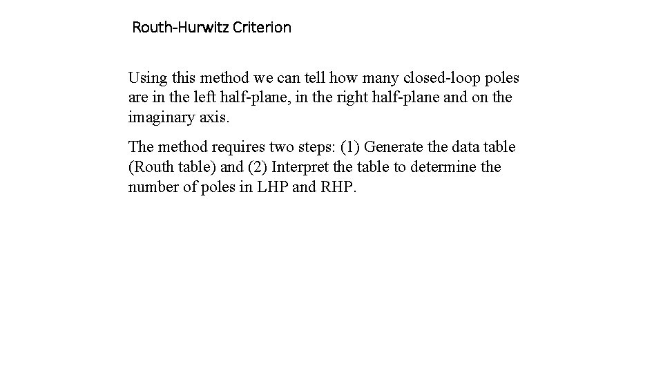 Routh-Hurwitz Criterion Using this method we can tell how many closed-loop poles are in