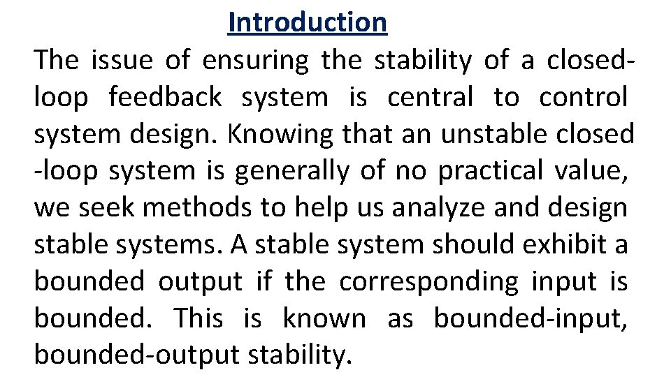 Introduction The issue of ensuring the stability of a closedloop feedback system is central