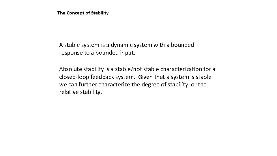 The Concept of Stability A stable system is a dynamic system with a bounded