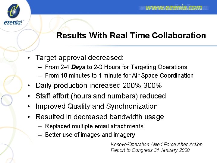 Results With Real Time Collaboration • Target approval decreased: – From 2 -4 Days Results With Real Time Collaboration • Target approval decreased: – From 2 -4 Days