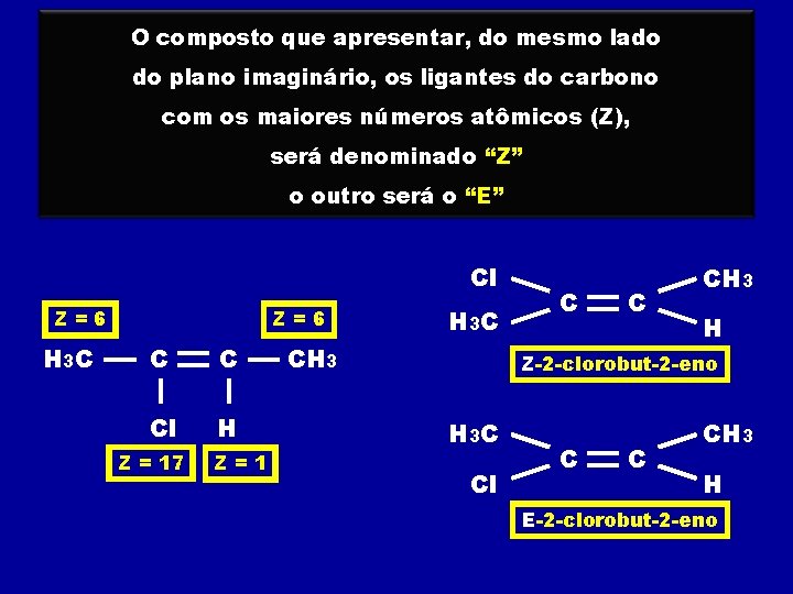 O composto que apresentar, do mesmo lado do plano imaginário, os ligantes do carbono