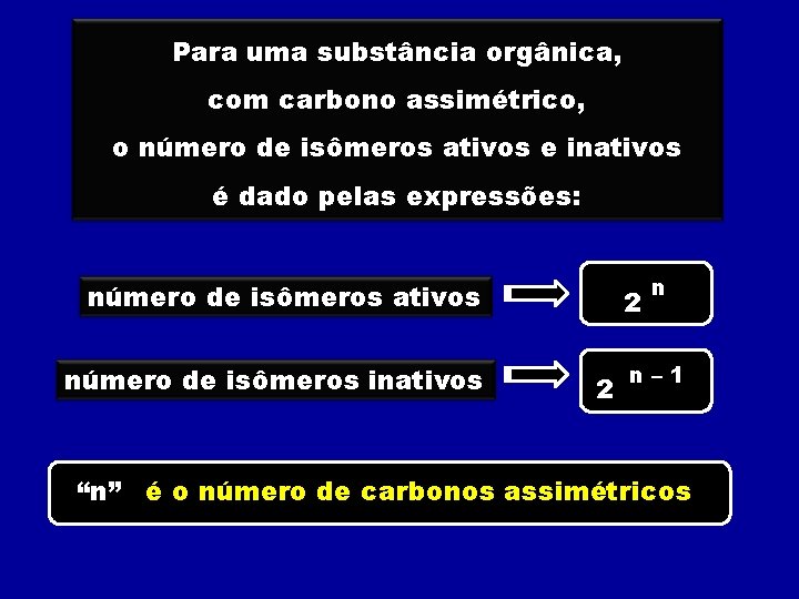 Para uma substância orgânica, com carbono assimétrico, o número de isômeros ativos e inativos