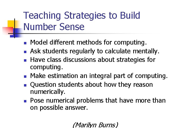 Teaching Strategies to Build Number Sense n n n Model different methods for computing.