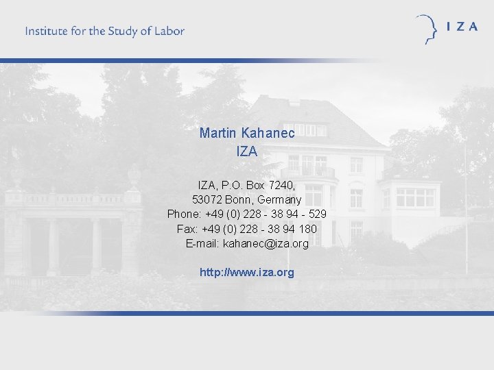 Martin Kahanec IZA, P. O. Box 7240, 53072 Bonn, Germany Phone: +49 (0) 228