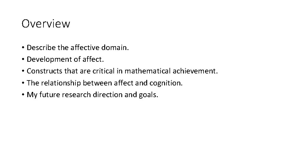 Overview • Describe the affective domain. • Development of affect. • Constructs that are