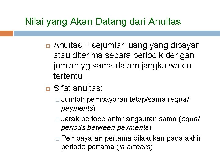 Nilai yang Akan Datang dari Anuitas = sejumlah uang yang dibayar atau diterima secara Nilai yang Akan Datang dari Anuitas = sejumlah uang yang dibayar atau diterima secara