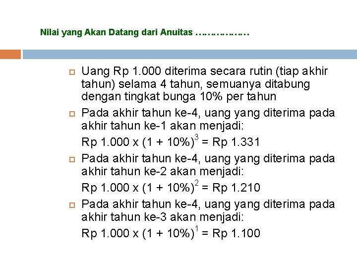 Nilai yang Akan Datang dari Anuitas ……………… Uang Rp 1. 000 diterima secara rutin Nilai yang Akan Datang dari Anuitas ……………… Uang Rp 1. 000 diterima secara rutin