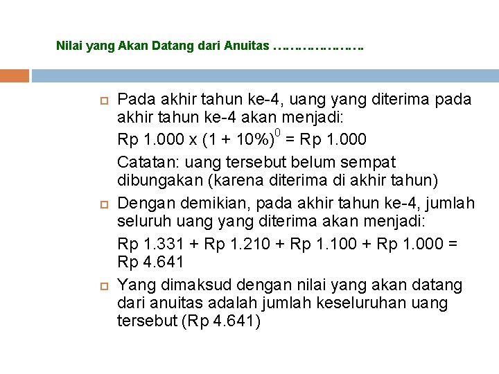Nilai yang Akan Datang dari Anuitas …………………. Pada akhir tahun ke-4, uang yang diterima Nilai yang Akan Datang dari Anuitas …………………. Pada akhir tahun ke-4, uang yang diterima