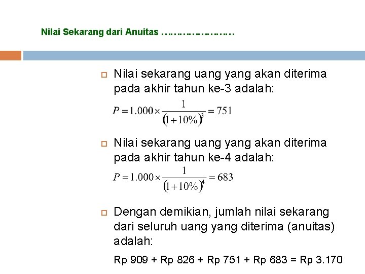 Nilai Sekarang dari Anuitas ………… Nilai sekarang uang yang akan diterima pada akhir tahun Nilai Sekarang dari Anuitas ………… Nilai sekarang uang yang akan diterima pada akhir tahun