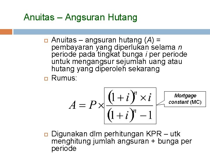 Anuitas – Angsuran Hutang Anuitas – angsuran hutang (A) = pembayaran yang diperlukan selama Anuitas – Angsuran Hutang Anuitas – angsuran hutang (A) = pembayaran yang diperlukan selama