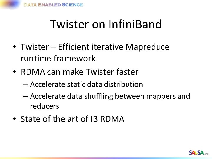 Twister on Infini. Band • Twister – Efficient iterative Mapreduce runtime framework • RDMA