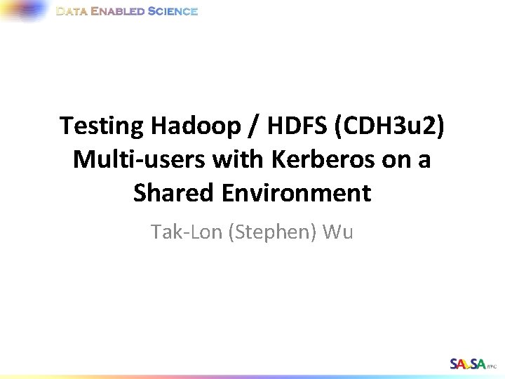 Testing Hadoop / HDFS (CDH 3 u 2) Multi-users with Kerberos on a Shared