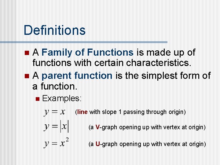 Definitions A Family of Functions is made up of functions with certain characteristics. n