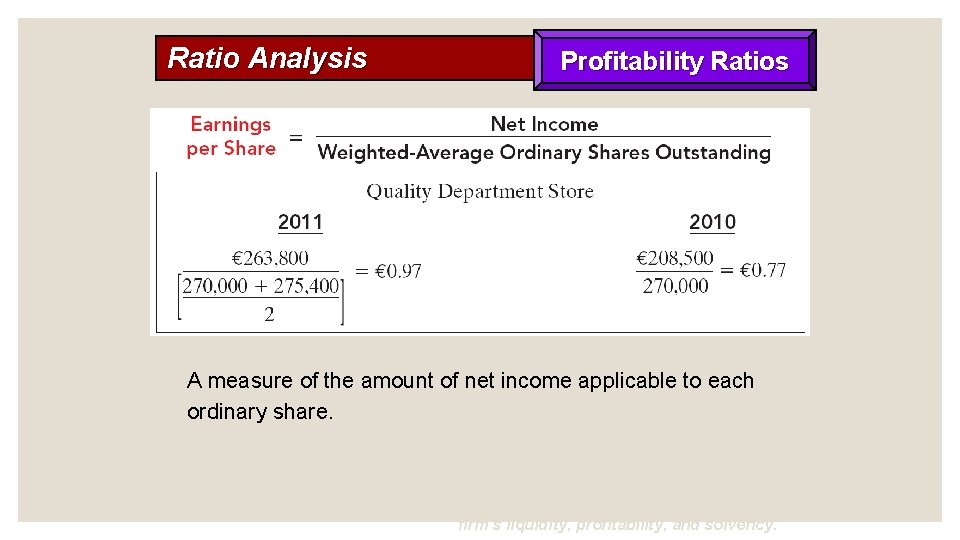 Ratio Analysis Profitability Ratios A measure of the amount of net income applicable to