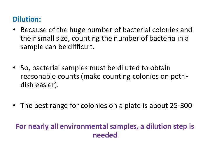 Dilution: • Because of the huge number of bacterial colonies and their small size,