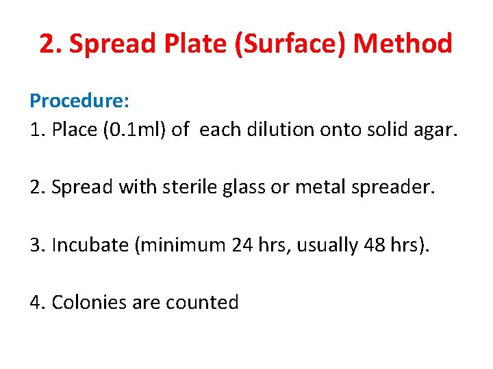 2. Spread Plate (Surface) Method Procedure: 1. Place (0. 1 ml) of each dilution