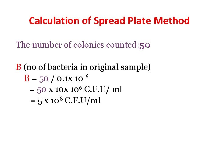 Calculation of Spread Plate Method The number of colonies counted: 50 B (no of