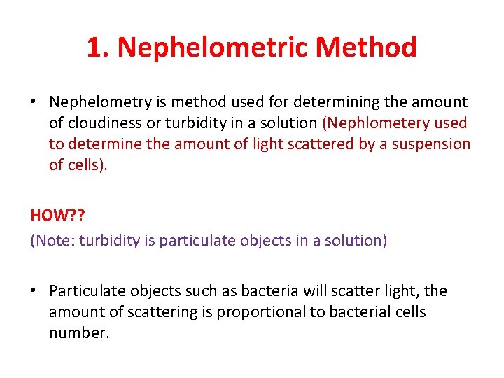 1. Nephelometric Method • Nephelometry is method used for determining the amount of cloudiness