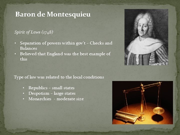 Baron de Montesquieu Spirit of Laws (1748) • Separation of powers within gov’t –