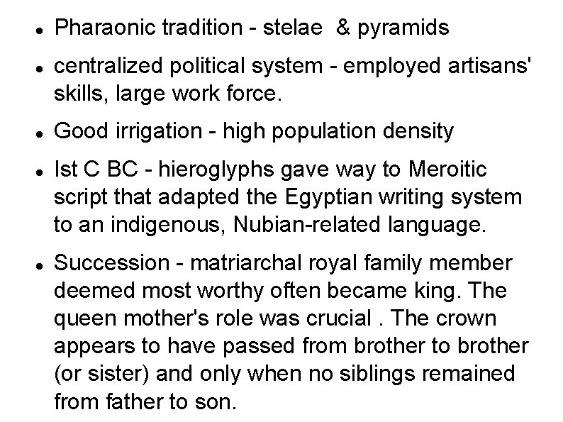  Pharaonic tradition - stelae & pyramids centralized political system - employed artisans' skills,
