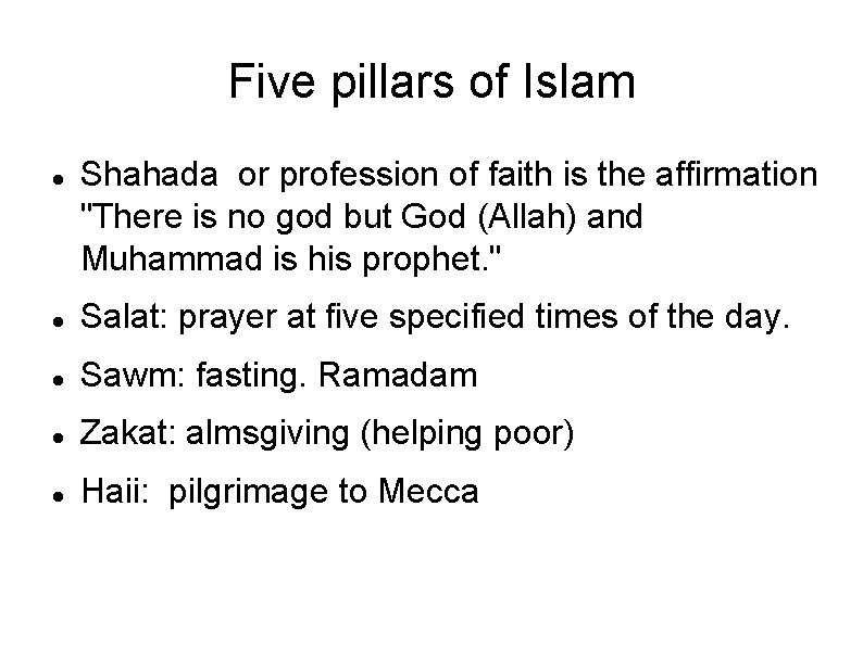 Five pillars of Islam Shahada or profession of faith is the affirmation "There is