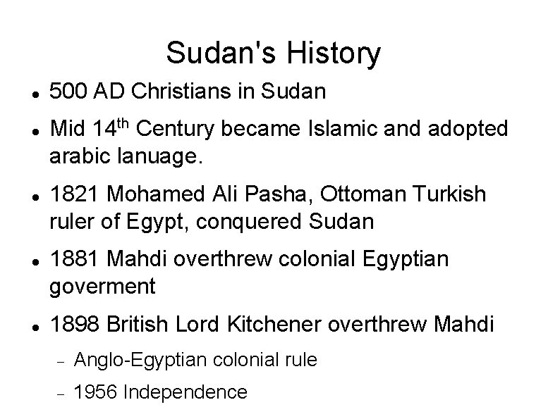 Sudan's History 500 AD Christians in Sudan Mid 14 th Century became Islamic and