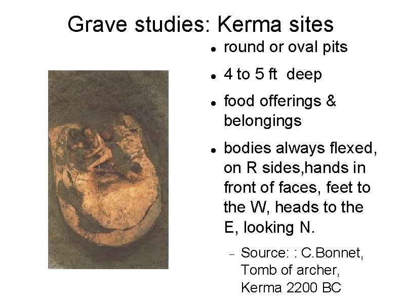Grave studies: Kerma sites round or oval pits 4 to 5 ft deep food