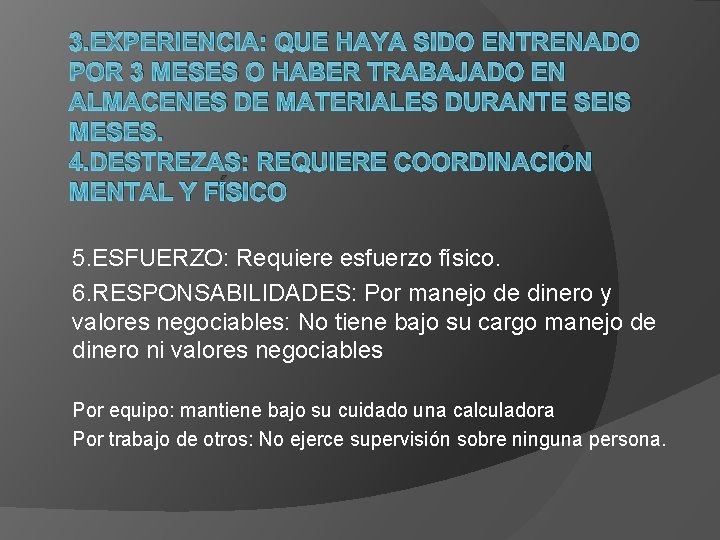 3. EXPERIENCIA: QUE HAYA SIDO ENTRENADO POR 3 MESES O HABER TRABAJADO EN ALMACENES 3. EXPERIENCIA: QUE HAYA SIDO ENTRENADO POR 3 MESES O HABER TRABAJADO EN ALMACENES