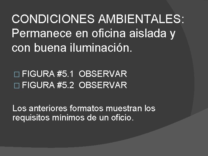 CONDICIONES AMBIENTALES: Permanece en oficina aislada y con buena iluminación. � FIGURA #5. 1