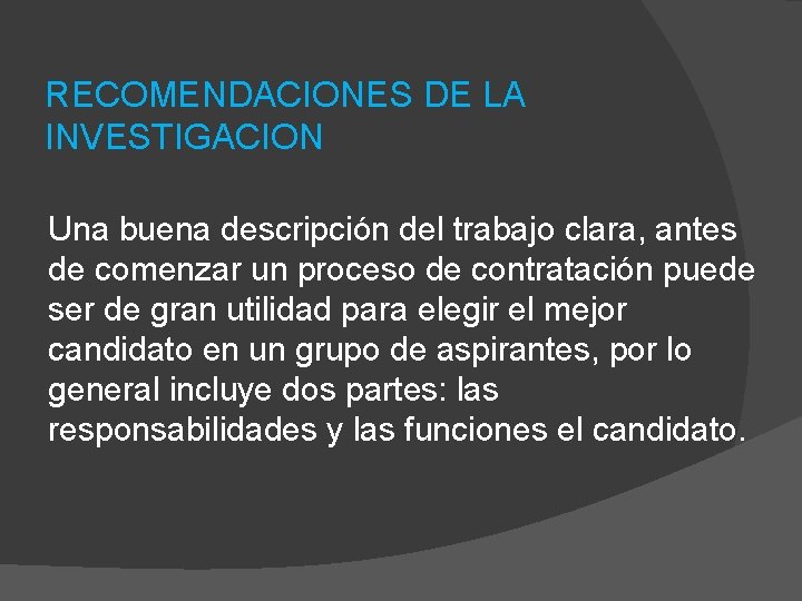RECOMENDACIONES DE LA INVESTIGACION Una buena descripción del trabajo clara, antes de comenzar un RECOMENDACIONES DE LA INVESTIGACION Una buena descripción del trabajo clara, antes de comenzar un