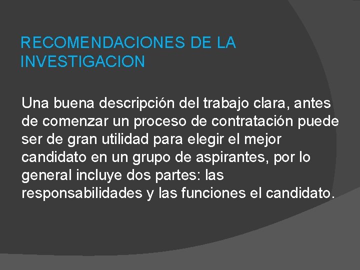 RECOMENDACIONES DE LA INVESTIGACION Una buena descripción del trabajo clara, antes de comenzar un