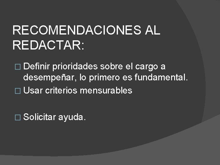 RECOMENDACIONES AL REDACTAR: � Definir prioridades sobre el cargo a desempeñar, lo primero es RECOMENDACIONES AL REDACTAR: � Definir prioridades sobre el cargo a desempeñar, lo primero es