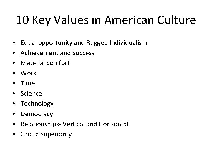 10 Key Values in American Culture • • • Equal opportunity and Rugged Individualism 10 Key Values in American Culture • • • Equal opportunity and Rugged Individualism