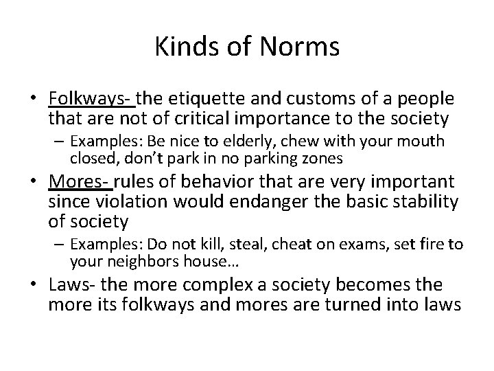 Kinds of Norms • Folkways- the etiquette and customs of a people that are Kinds of Norms • Folkways- the etiquette and customs of a people that are