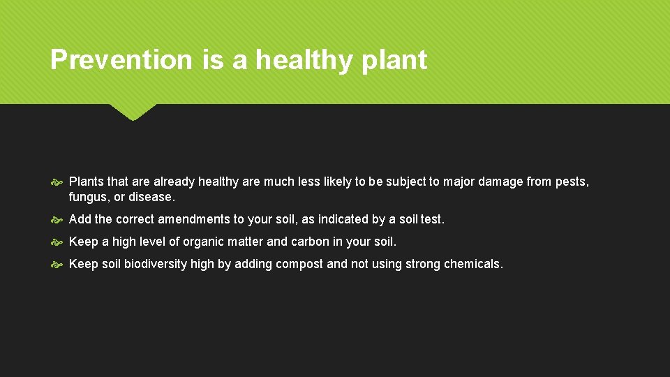 Prevention is a healthy plant Plants that are already healthy are much less likely