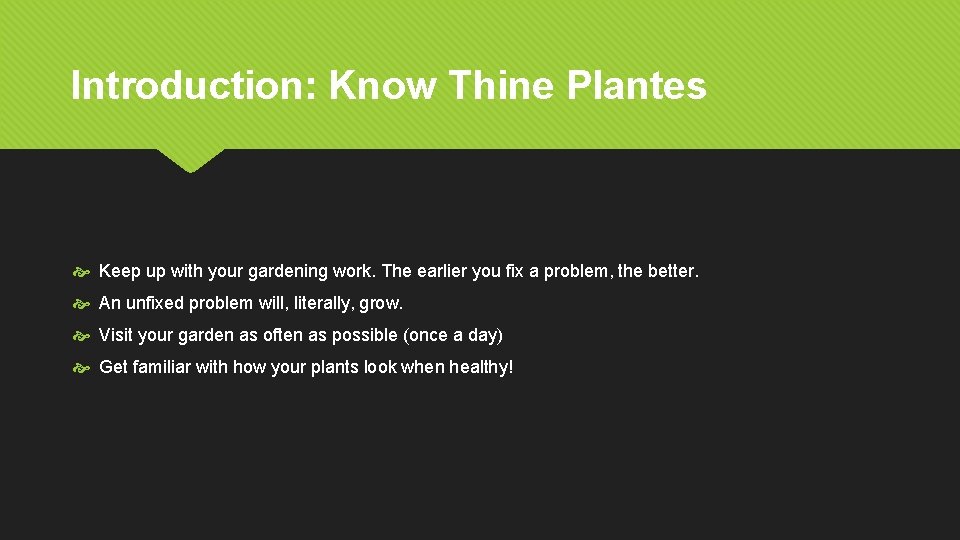 Introduction: Know Thine Plantes Keep up with your gardening work. The earlier you fix