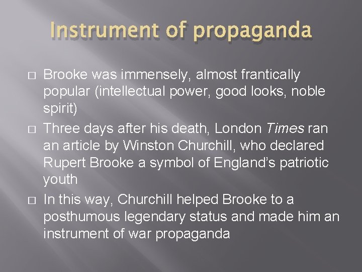 Instrument of propaganda � � � Brooke was immensely, almost frantically popular (intellectual power,