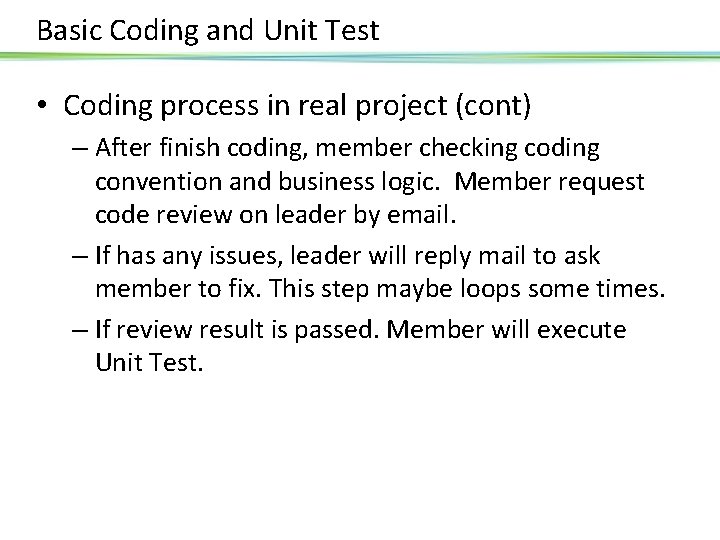 Basic Coding and Unit Test • Coding process in real project (cont) – After