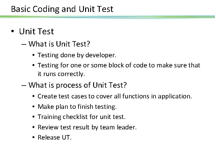 Basic Coding and Unit Test • Unit Test – What is Unit Test? •