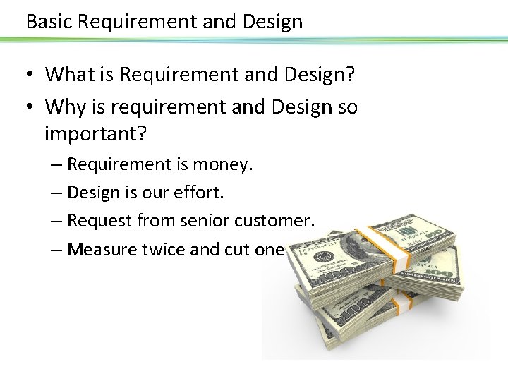 Basic Requirement and Design • What is Requirement and Design? • Why is requirement