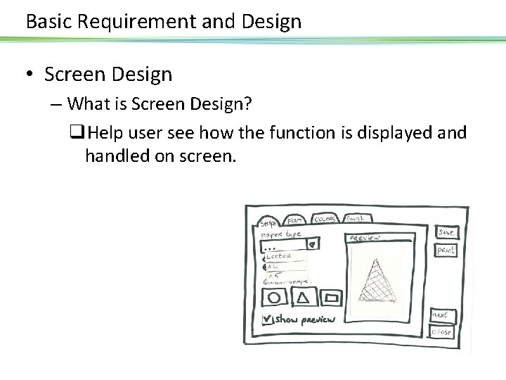 Basic Requirement and Design • Screen Design – What is Screen Design? q. Help