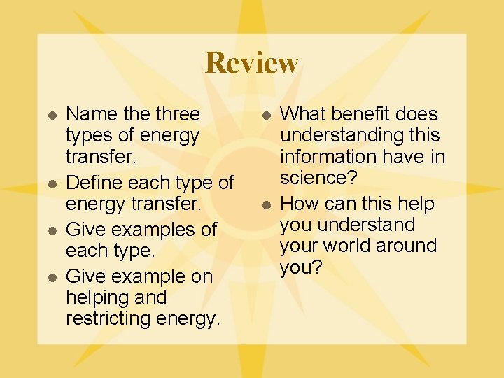 Review l l Name three types of energy transfer. Define each type of energy