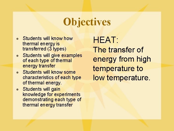 Objectives l l Students will know how thermal energy is transferred (3 types) Students