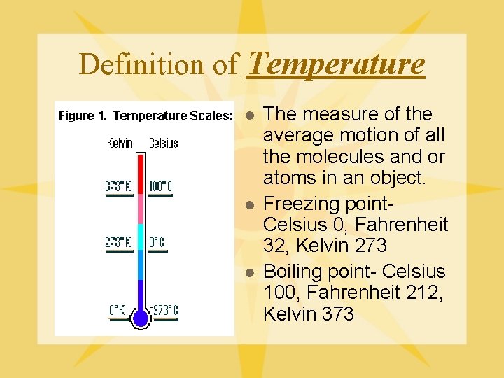 Definition of Temperature l l l The measure of the average motion of all