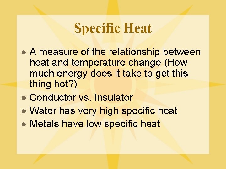 Specific Heat l l A measure of the relationship between heat and temperature change