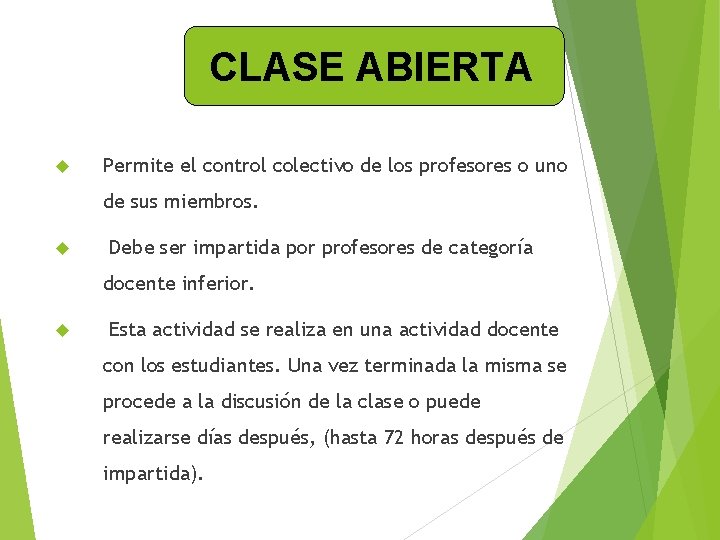 CLASE ABIERTA Permite el control colectivo de los profesores o uno de sus miembros.