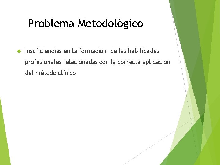 Problema Metodològico Insuficiencias en la formación de las habilidades profesionales relacionadas con la correcta